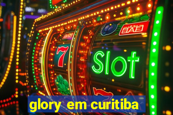 glory em curitiba